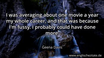 Englisches Zitat von Geena Davis als Bild