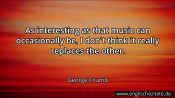 Englisches Zitat von George Crumb als Bild
