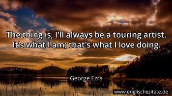 Englisches Zitat von George Ezra als Bild