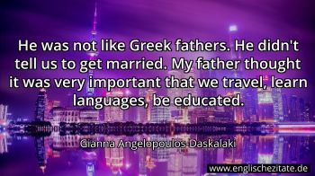 Englisches Zitat von Gianna Angelopoulos-Daskalaki als Bild