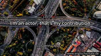 Englisches Zitat von Glenn Close als Bild