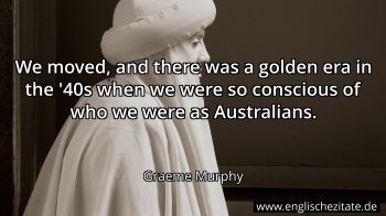 Englisches Zitat von Graeme Murphy als Bild