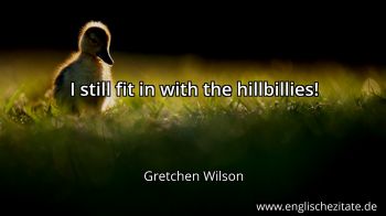 Englisches Zitat von Gretchen Wilson als Bild