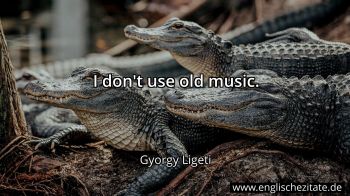 Englisches Zitat von Gyorgy Ligeti als Bild