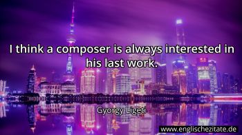 Englisches Zitat von Gyorgy Ligeti als Bild