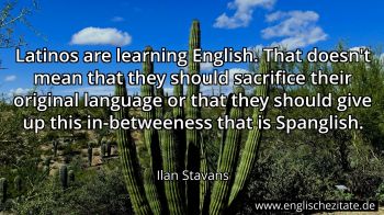 Englisches Zitat von Ilan Stavans als Bild