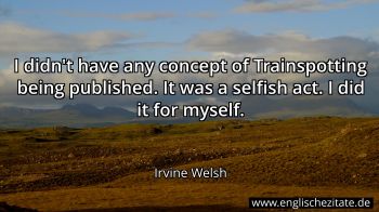 Englisches Zitat von Irvine Welsh als Bild