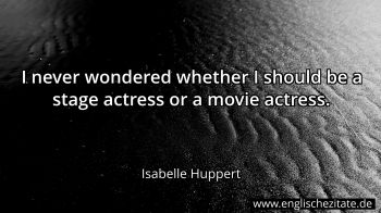 Englisches Zitat von Isabelle Huppert als Bild