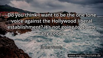 Englisches Zitat von James Woods als Bild