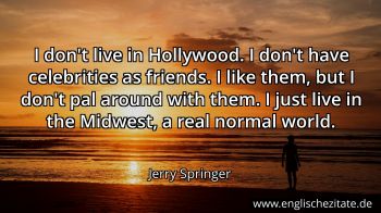 Englisches Zitat von Jerry Springer als Bild