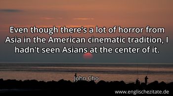 Englisches Zitat von John Cho als Bild