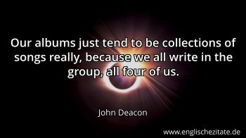 Englisches Zitat von John Deacon als Bild