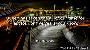 Englisches Zitat von John Deacon als Bild