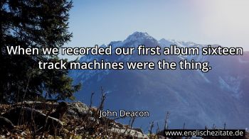 Englisches Zitat von John Deacon als Bild