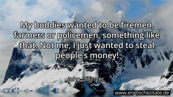 Englisches Zitat von John Dillinger als Bild