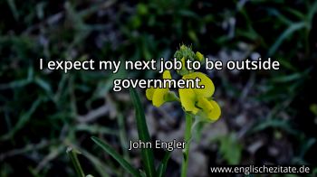 Englisches Zitat von John Engler als Bild