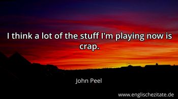 Englisches Zitat von John Peel als Bild
