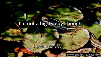 Englisches Zitat von Josh Hutcherson als Bild