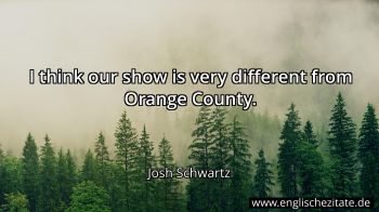 Englisches Zitat von Josh Schwartz als Bild