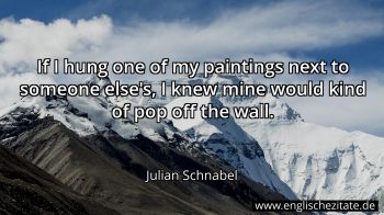 Englisches Zitat von Julian Schnabel als Bild