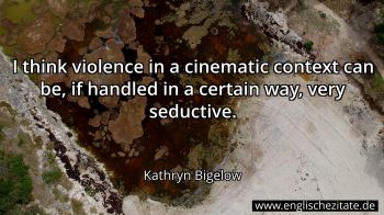 Englisches Zitat von Kathryn Bigelow als Bild