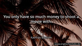Englisches Zitat von Kathryn Bigelow als Bild