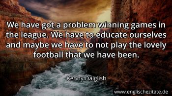 Englisches Zitat von Kenny Dalglish als Bild