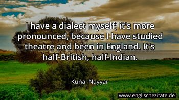 Englisches Zitat von Kunal Nayyar als Bild