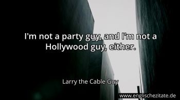 Englisches Zitat von Larry the Cable Guy als Bild