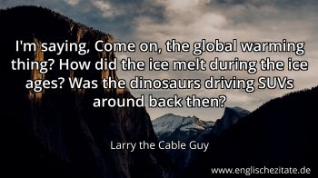 Englisches Zitat von Larry the Cable Guy als Bild