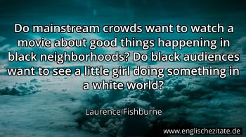 Englisches Zitat von Laurence Fishburne als Bild