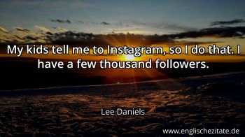 Englisches Zitat von Lee Daniels als Bild