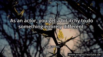 Englisches Zitat von Lily James als Bild