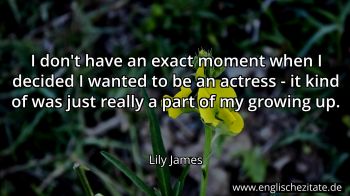 Englisches Zitat von Lily James als Bild