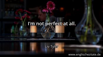 Englisches Zitat von Liv Tyler als Bild