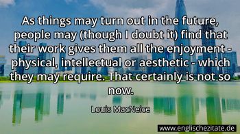 Englisches Zitat von Louis MacNeice als Bild