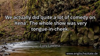 Englisches Zitat von Lucy Lawless als Bild
