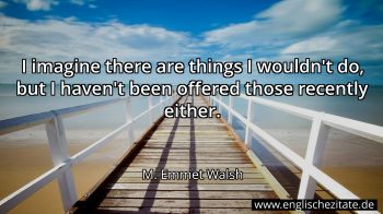 Englisches Zitat von M. Emmet Walsh als Bild