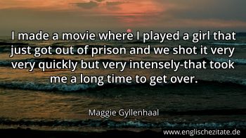 Englisches Zitat von Maggie Gyllenhaal als Bild