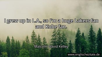 Englisches Zitat von Malcolm David Kelley als Bild