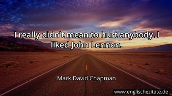 Englisches Zitat von Mark David Chapman als Bild