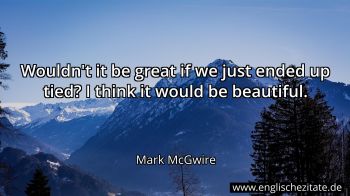 Englisches Zitat von Mark McGwire als Bild