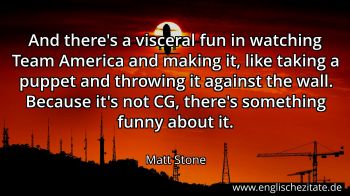 Englisches Zitat von Matt Stone als Bild