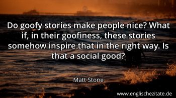 Englisches Zitat von Matt Stone als Bild