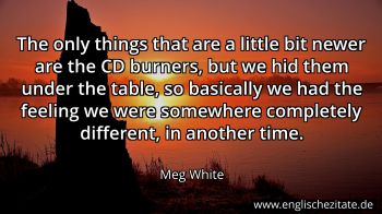 Englisches Zitat von Meg White als Bild