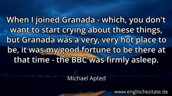 Englisches Zitat von Michael Apted als Bild