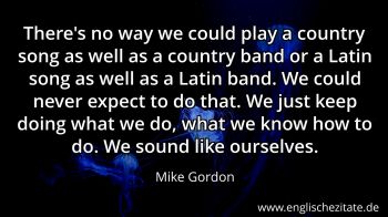 Englisches Zitat von Mike Gordon als Bild