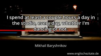 Englisches Zitat von Mikhail Baryshnikov als Bild