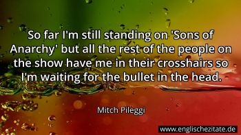Englisches Zitat von Mitch Pileggi als Bild