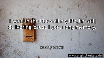 Englisches Zitat von Muddy Waters als Bild